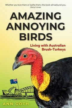 portada Amazing Annoying Birds - Living with Australian Brush-turkeys (en Inglés)