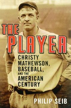 portada the player: christy mathewson, baseball, and the american century
