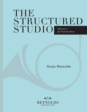 portada The Structured Studio: French Horn: A structured guide to teaching private lessons (en Inglés)