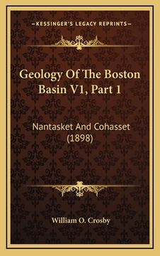 portada Geology Of The Boston Basin V1, Part 1: Nantasket And Cohasset (1898) (en Inglés)