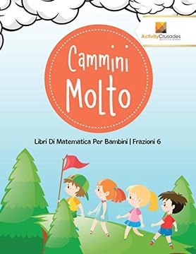 portada Cammini Molto: Libri di Matematica per Bambini | Frazioni 6 (en Italiano)