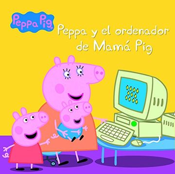 portada Peppa y el Ordenador de Mama pig (Peppa Pig. Primeras Lecturas 15 )