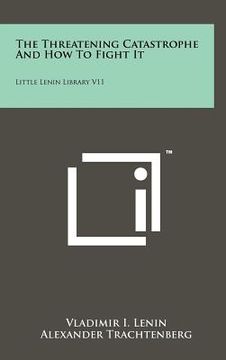 portada the threatening catastrophe and how to fight it: little lenin library v11 (in English)