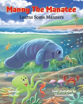 Manny the Manatee Learns Some Manners: Children's Illustrated Storybook Teaching Importance of Manners and Politeness - Ages 4-8 (en Inglés)