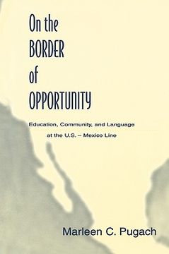 portada on the border of opportunity: education, community, and language at the u.s.-mexico line (en Inglés)