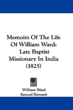 portada memoirs of the life of william ward: late baptist missionary in india (1825) (in English)