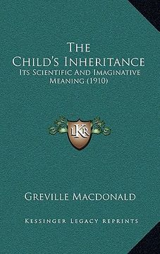 portada the child's inheritance: its scientific and imaginative meaning (1910)