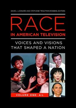 portada Race in American Television [2 Volumes]: Voices and Visions That Shaped a Nation (en Inglés)