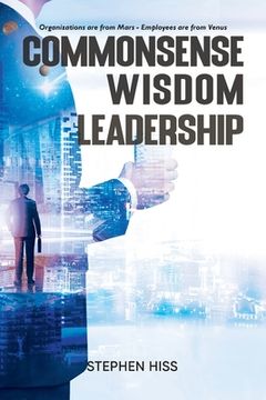 portada Commonsense - Wisdom - Leadership: Organizations are from Mars - Employees are from Venus (en Inglés)