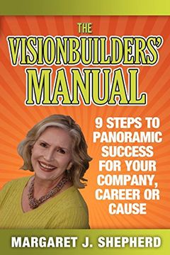 portada The Visionbuilders' Manual: 9 Steps to Panormamic Success for Your Company, Career or Cause (en Inglés)