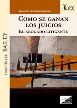 portada Cómo se ganan los juicios: El abogado litigante (in Spanish)