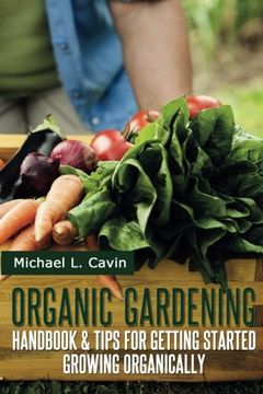 portada Organic Gardening Guide: Handbook and Tips for Getting Started Growing Organically