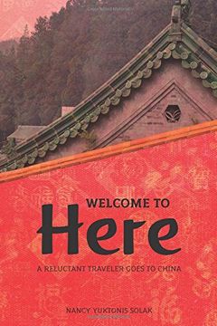 portada Welcome to Here: A Reluctant Traveler Goes to China