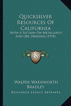 portada quicksilver resources of california: with a section on metallurgy and ore dressing (1918) (in English)
