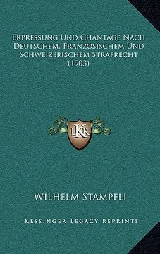 portada Erpressung Und Chantage Nach Deutschem, Franzosischem Und Schweizerischem Strafrecht (1903) (en Alemán)