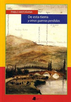 de esta tierra y otras guerras perdidas