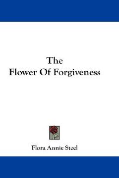 portada the flower of forgiveness (in English)
