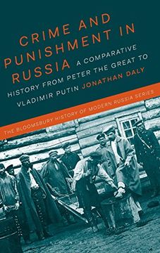 portada Crime and Punishment in Russia: A Comparative History from Peter the Great to Vladimir Putin (The Bloomsbury History of Modern Russia Series)