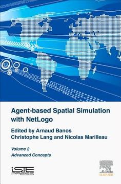 Agent-Based Spatial Simulation with Netlogo, Volume 2: Advanced Concepts (en Inglés)