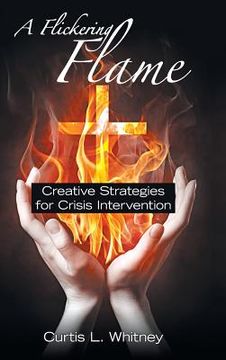 portada A Flickering Flame: Creative Strategies for Crisis Intervention (en Inglés)