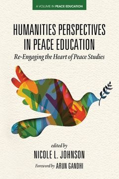 portada Humanities Perspectives in Peace Education: Re-Engaging the Heart of Peace Studies (en Inglés)