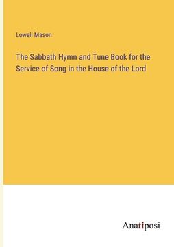 portada The Sabbath Hymn and Tune Book for the Service of Song in the House of the Lord (en Inglés)