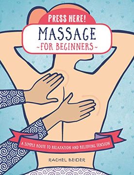 portada Press Here! Massage for Beginners: A Simple Route to Relaxation and Releasing Tension 