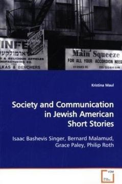 portada Society and Communication in Jewish American Short Stories: Isaac Bashevis Singer, Bernard Malamud, Grace Paley, Philip Roth