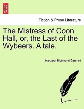 portada the mistress of coon hall, or, the last of the wybeers. a tale.