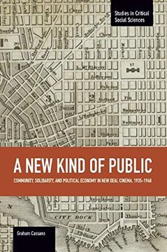 portada New Kind of Public, a: Community, Solidarity, and Political Economy in new Deal Cinema, 1935-1948: Studies in Critical Social Sciences, Volume 69 (in English)