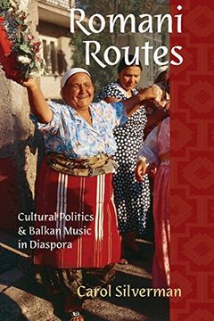portada Romani Routes: Cultural Politics and Balkan Music in Diaspora (American Musicspheres) (in English)
