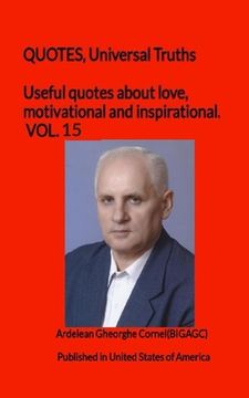 portada Useful quotes about love, motivational and inspirational. VOL.15: QUOTES, Universal Truths (en Inglés)
