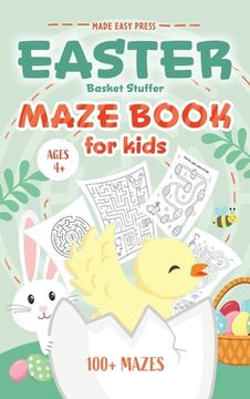 portada Easter Basket Stuffer Maze Book: Preschool Activity Gift Book for Kids Ages 4-8 With 100+ Mazes Featuring Rabbits, Easter Eggs, Flowers, and More