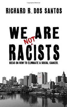 portada We are not Racists: Ideas on how to Eliminate a Social Cancer (in English)