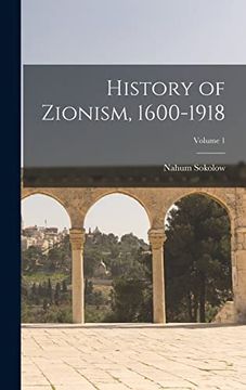 portada History of Zionism, 1600-1918; Volume 1 (in English)