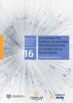 portada Los Aparentes Sueños de Einstein Descifrados por la Teoría de la Relatividad: 16 (Biblioteca Comillas, Ingeniería) (in Spanish)