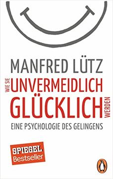 portada Wie sie Unvermeidlich Glücklich Werden: Eine Psychologie des Gelingens (en Alemán)