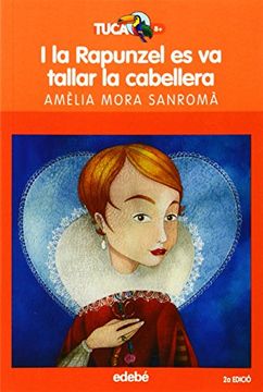portada I La Rapunzel Es Va Tallar La Melena (TUCAN TARONJA) (in Catalá)