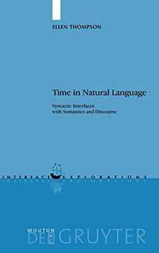 portada Time in Natural Language: Syntactic Interfaces With Semantics and Discourse (Interface Explorations) (in English)