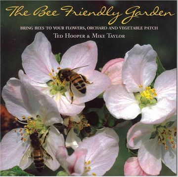 portada The Bee Friendly Garden: Bring Bees to Your Flowers, Orchard, and Vegetable Patch