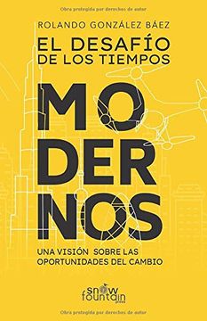 portada El Desafio de los Tiempos Modernos: Una Vision Sobre las Oportunidades del Cambio (in Spanish)