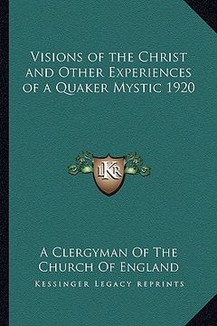 portada visions of the christ and other experiences of a quaker mystic 1920 (in English)