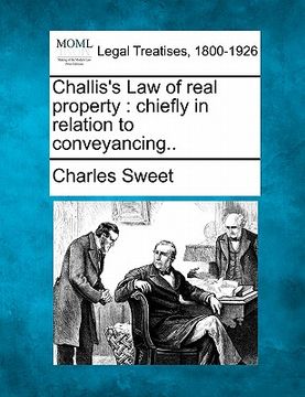 portada challis's law of real property: chiefly in relation to conveyancing.. (en Inglés)