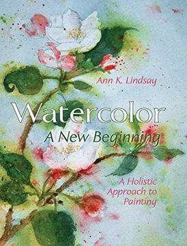 portada Watercolor: A new Beginning: A Holistic Approach to Painting (en Inglés)