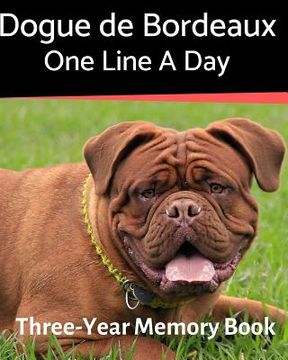 portada Dogue de Bordeaux - One Line a Day: A Three-Year Memory Book to Track Your Dog's Growth (en Inglés)