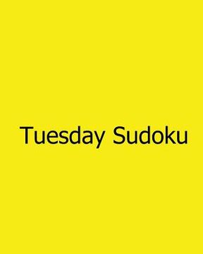 portada Tuesday Sudoku: Fun, Large Grid Sudoku Puzzles (en Inglés)