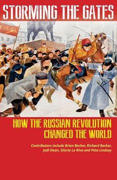 portada Storming the Gates: How the Russian Revolution Changed the World (en Inglés)