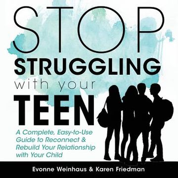 portada Stop Struggling with Your Teen: A Complete, Easy-To-Use Guide to Reconnect & Rebuild Your Relationship with Your Child (en Inglés)