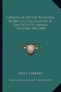 portada catalogue of the principal works in circulation at dayacentsa -a centss library: december, 1883 (1883) (in English)
