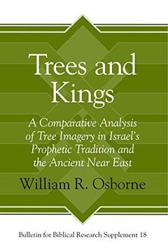 portada Trees and Kings: A Comparative Analysis of Tree Imagery in Israel’S Prophetic Tradition and the Ancient Near East (Bulletin for Biblical Research Supplement) (in English)